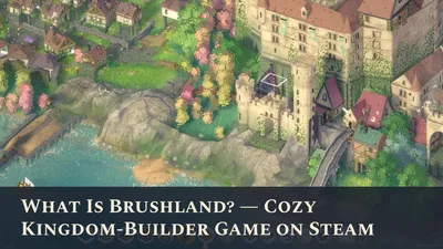 What Is Brushland? — Cozy Kingdom-Builder Game on Steam